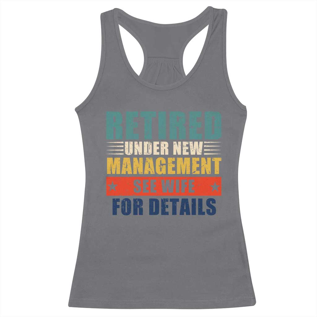 Funny Retirement Gifts Racerback Tank Top Retired Under New Management See Wife for Details