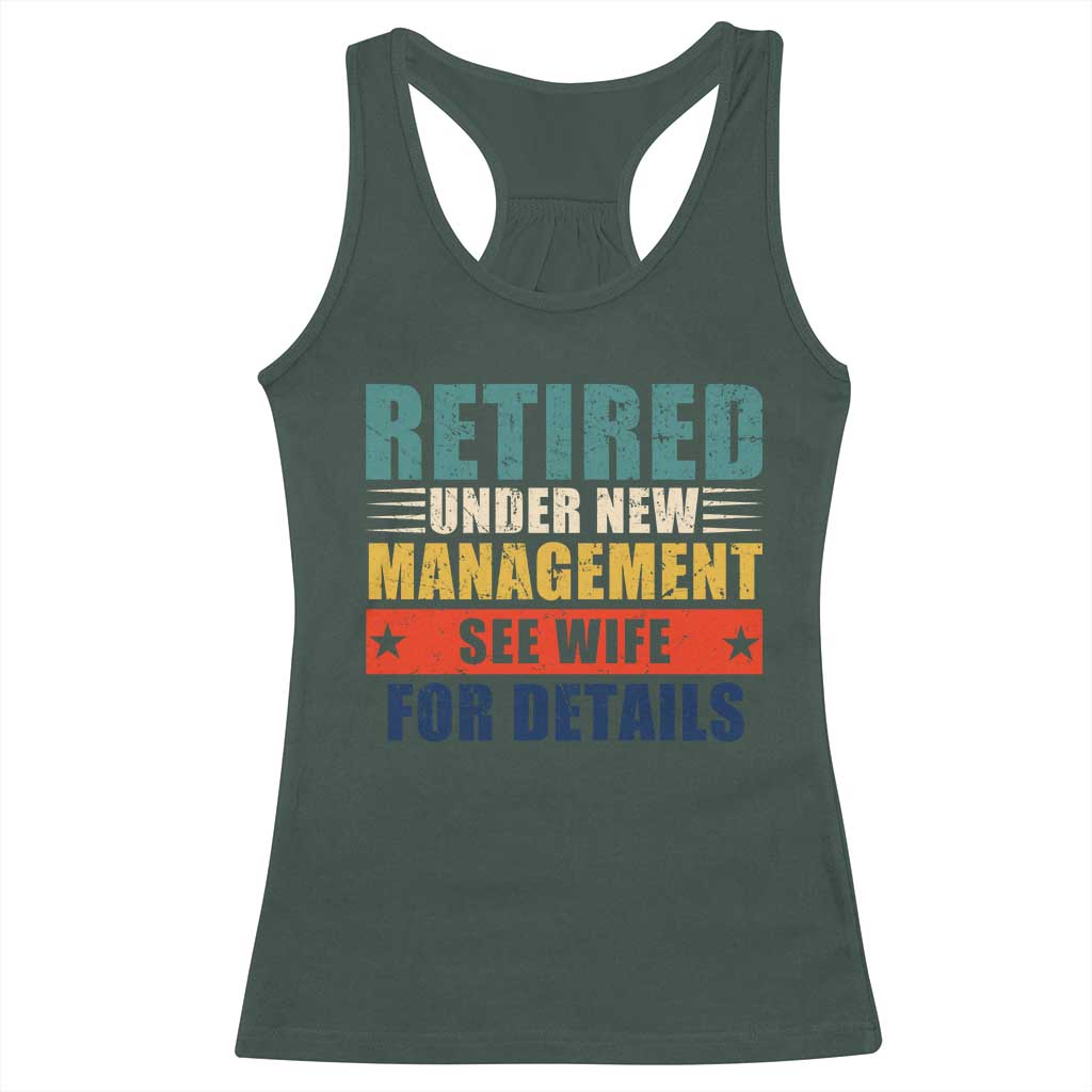 Funny Retirement Gifts Racerback Tank Top Retired Under New Management See Wife for Details
