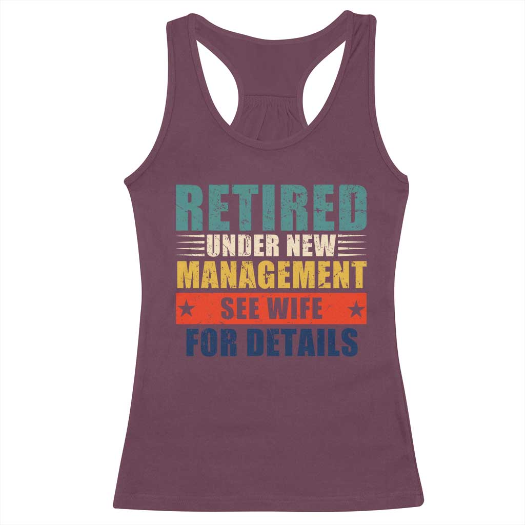 Funny Retirement Gifts Racerback Tank Top Retired Under New Management See Wife for Details
