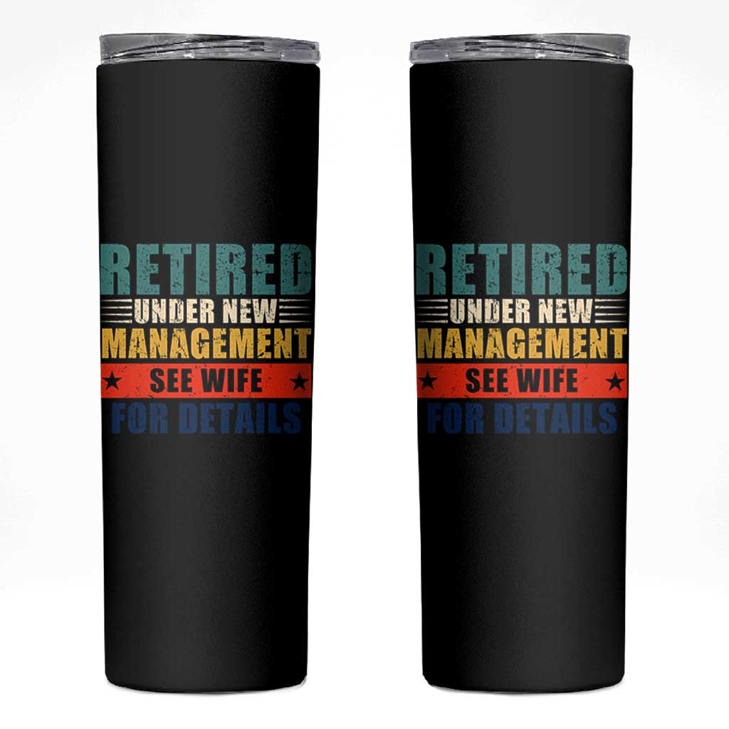 Funny Retirement Gifts Skinny Tumbler Retired Under New Management See Wife for Details