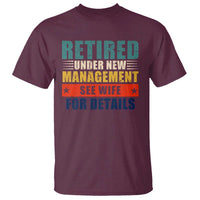 Funny Retirement Gifts T Shirt Retired Under New Management See Wife for Details