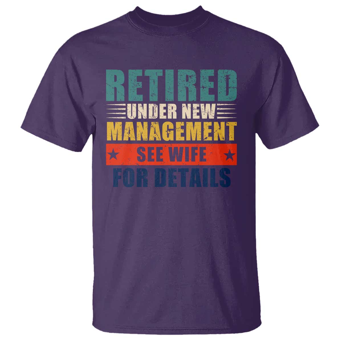 Funny Retirement Gifts T Shirt Retired Under New Management See Wife for Details