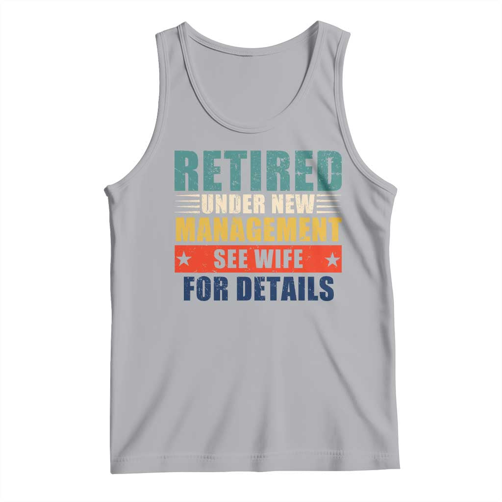 Funny Retirement Gifts Tank Top Retired Under New Management See Wife for Details