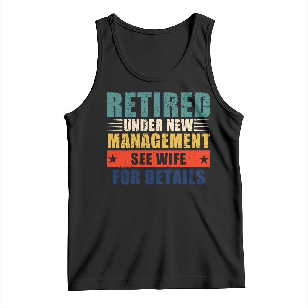 Funny Retirement Gifts Tank Top Retired Under New Management See Wife for Details