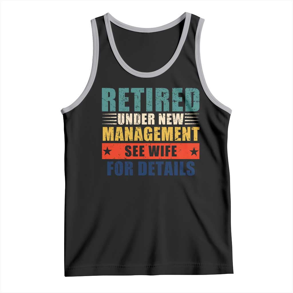 Funny Retirement Gifts Tank Top Retired Under New Management See Wife for Details