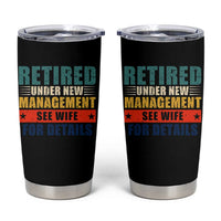 Funny Retirement Gifts Tumbler Cup Retired Under New Management See Wife for Details