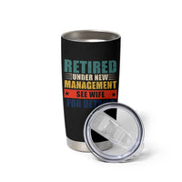 Funny Retirement Gifts Tumbler Cup Retired Under New Management See Wife for Details