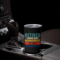 Funny Retirement Gifts Tumbler Cup Retired Under New Management See Wife for Details
