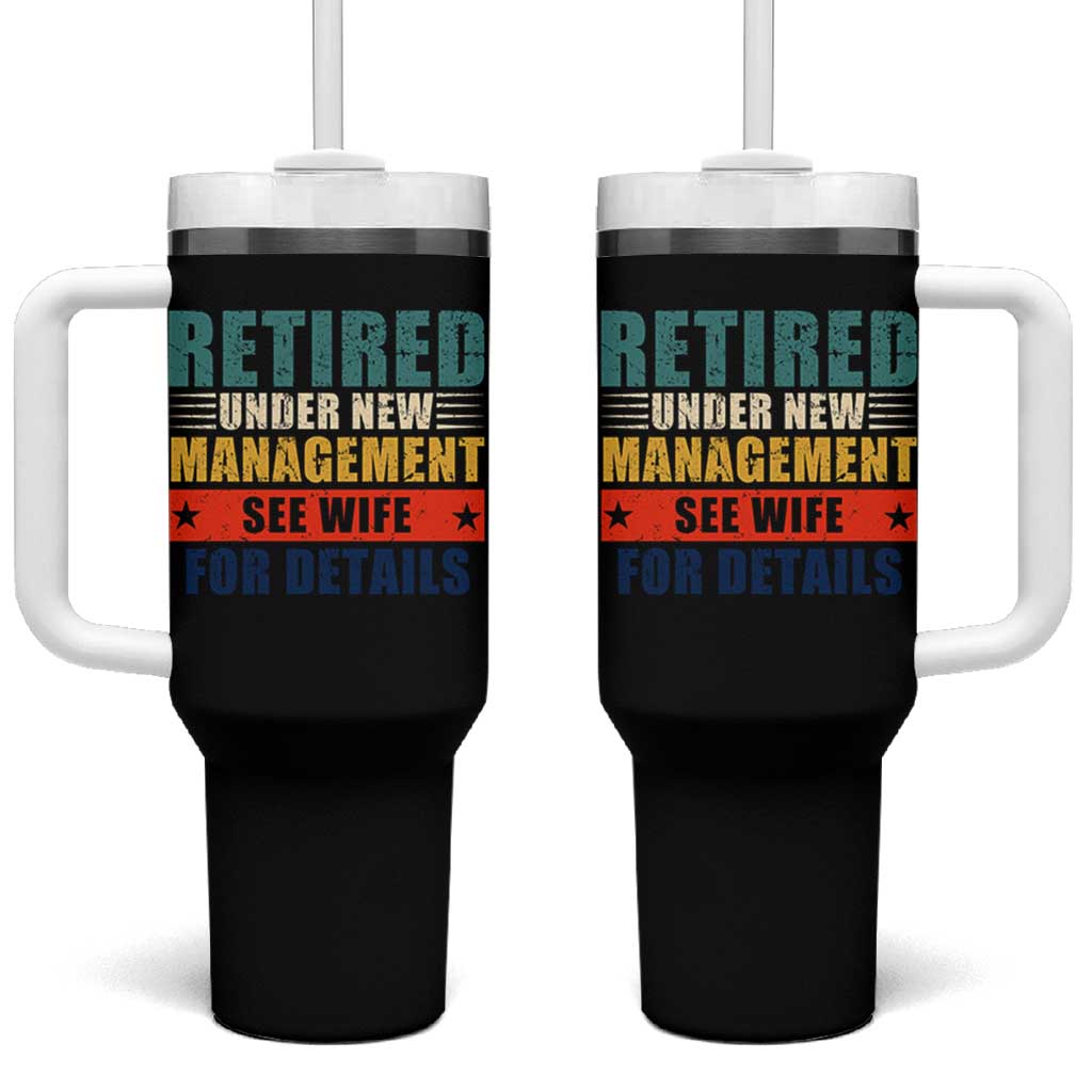 Funny Retirement Gifts Tumbler With Handle Retired Under New Management See Wife for Details