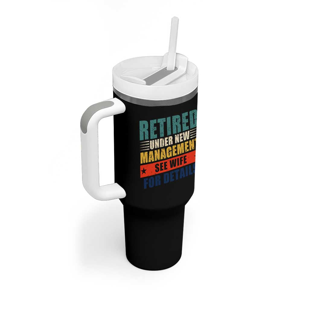 Funny Retirement Gifts Tumbler With Handle Retired Under New Management See Wife for Details