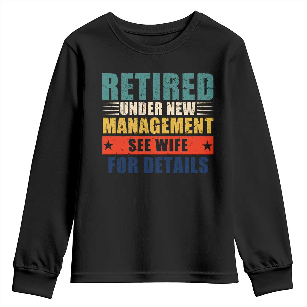 Funny Retirement Gifts Youth Sweatshirt Retired Under New Management See Wife for Details