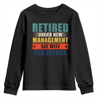 Funny Retirement Gifts Youth Sweatshirt Retired Under New Management See Wife for Details