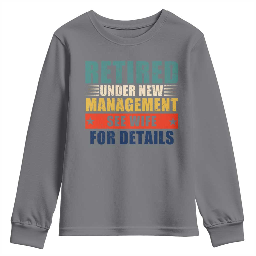Funny Retirement Gifts Youth Sweatshirt Retired Under New Management See Wife for Details