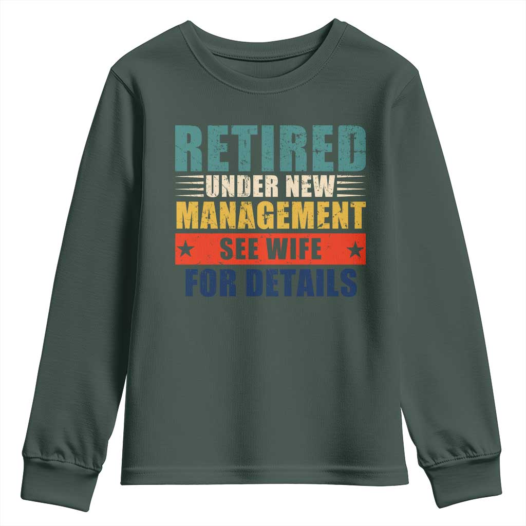 Funny Retirement Gifts Youth Sweatshirt Retired Under New Management See Wife for Details