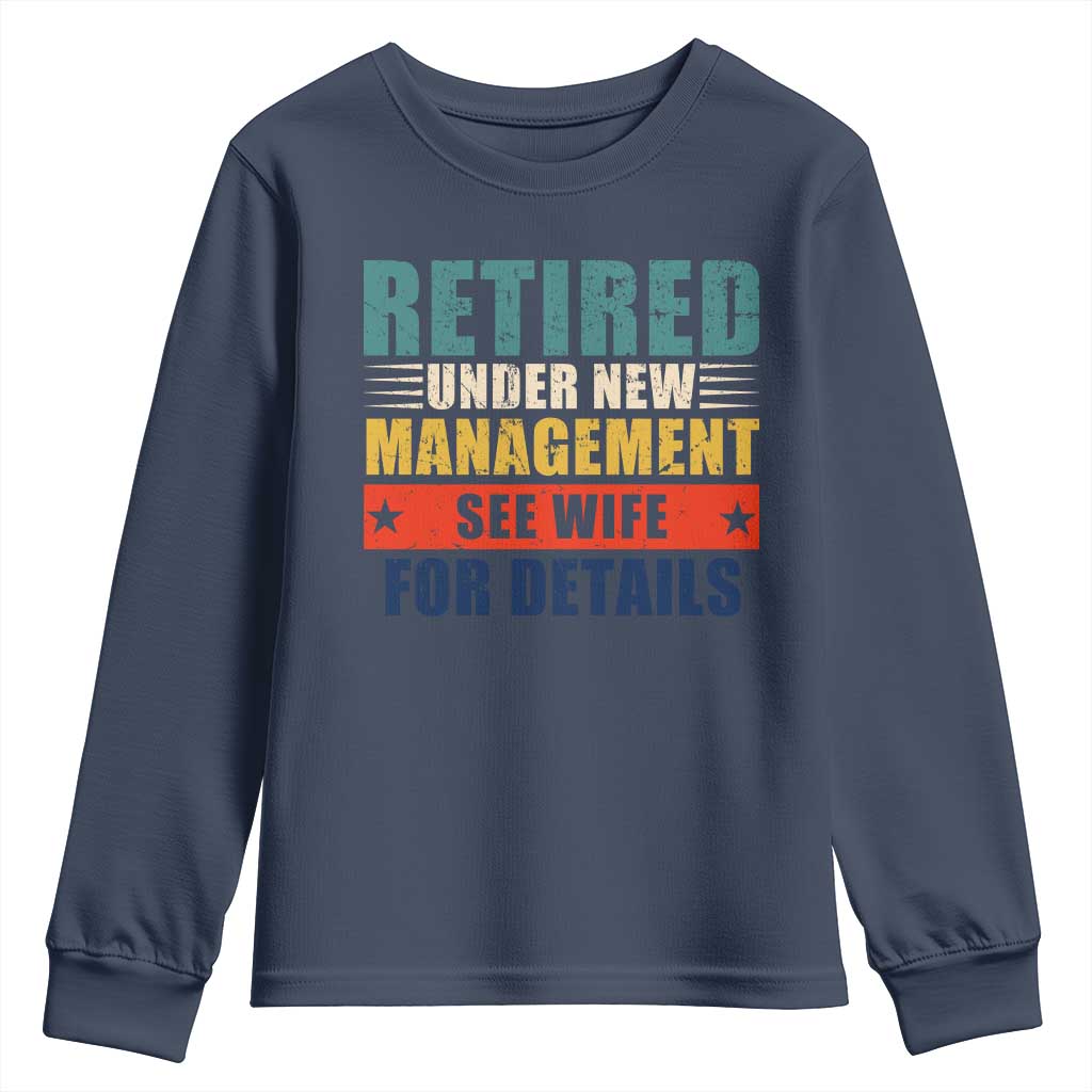 Funny Retirement Gifts Youth Sweatshirt Retired Under New Management See Wife for Details