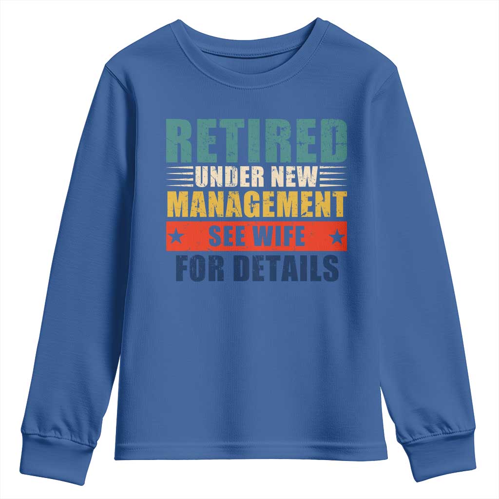 Funny Retirement Gifts Youth Sweatshirt Retired Under New Management See Wife for Details