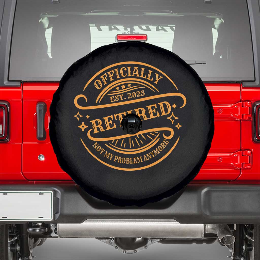 Retired Est 2025 Spare Tire Cover Not My Problem Anymore Vintage Retirement Gifts TS10