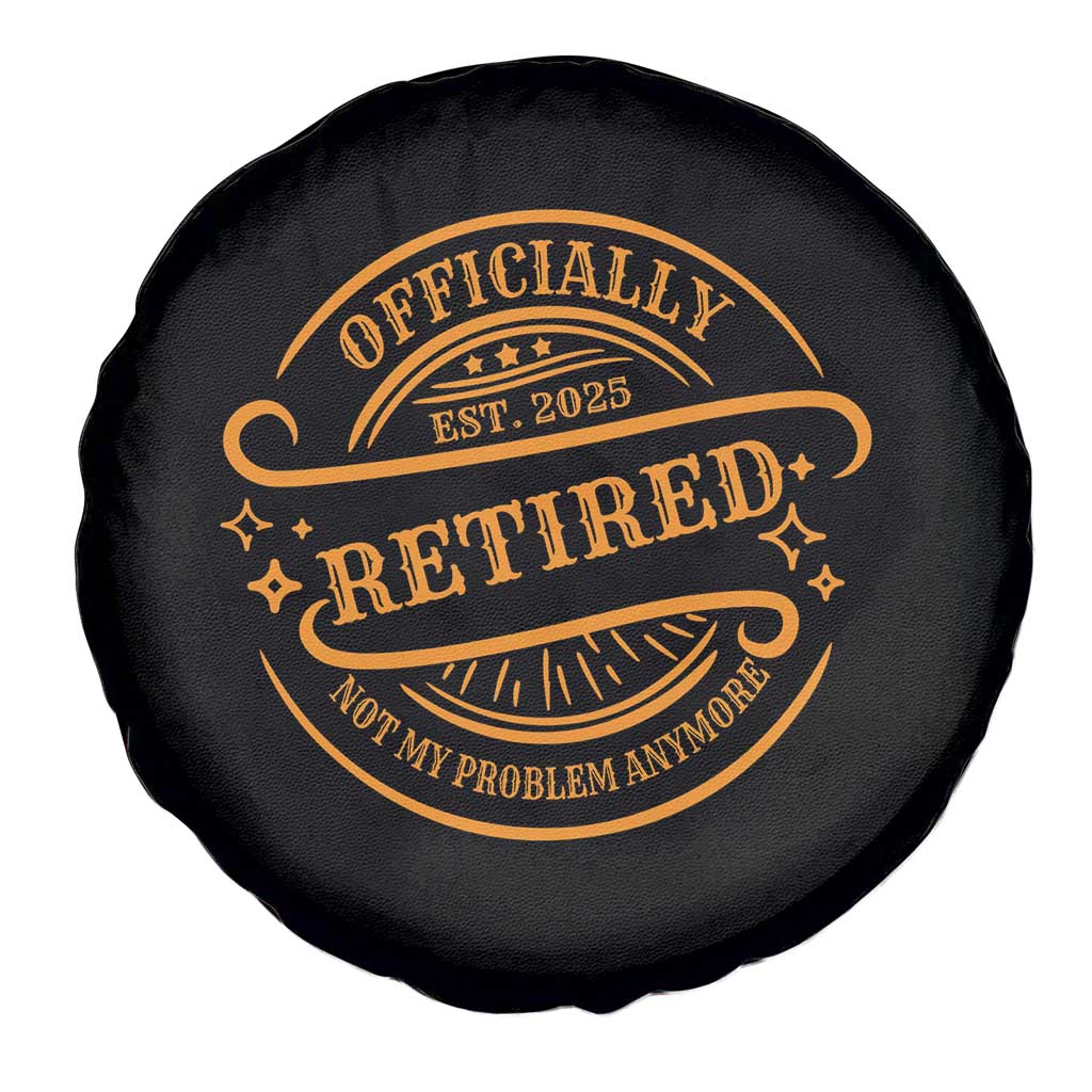 Retired Est 2025 Spare Tire Cover Not My Problem Anymore Vintage Retirement Gifts TS10