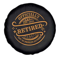 Retired Est 2025 Spare Tire Cover Not My Problem Anymore Vintage Retirement Gifts TS10