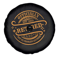 Retired Est 2025 Spare Tire Cover Not My Problem Anymore Vintage Retirement Gifts TS10