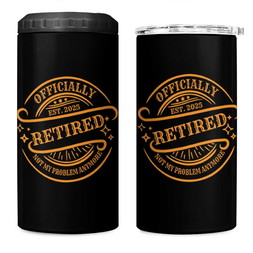 Retired Est 2025 4 in 1 Can Cooler Tumbler Not My Problem Anymore Vintage Retirement Gifts TS10