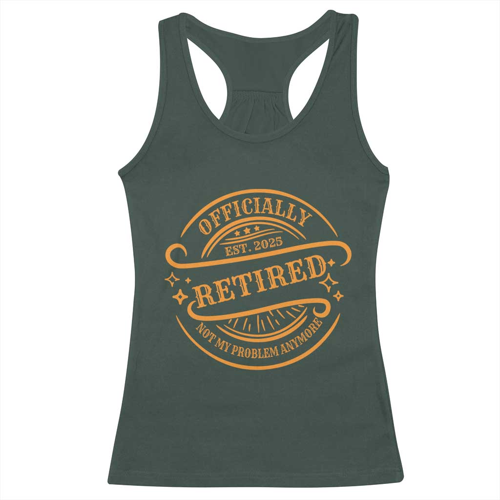 Retired Est 2025 Racerback Tank Top Not My Problem Anymore Vintage Retirement Gifts TS10