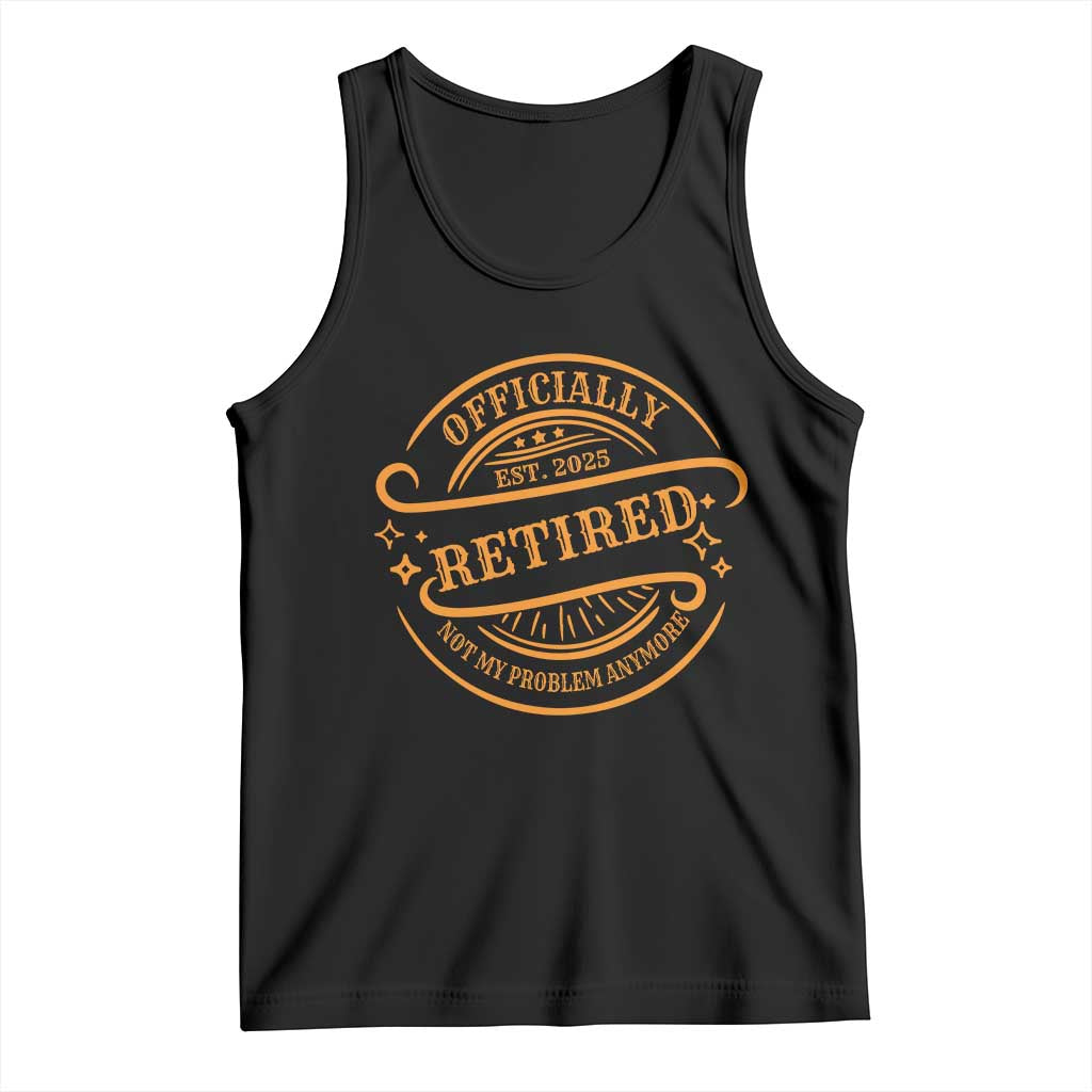 Retired Est 2025 Tank Top Not My Problem Anymore Vintage Retirement Gifts TS10