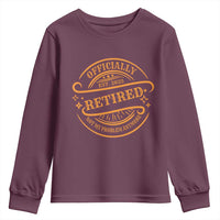 Retired Est 2025 Youth Sweatshirt Not My Problem Anymore Vintage Retirement Gifts TS10