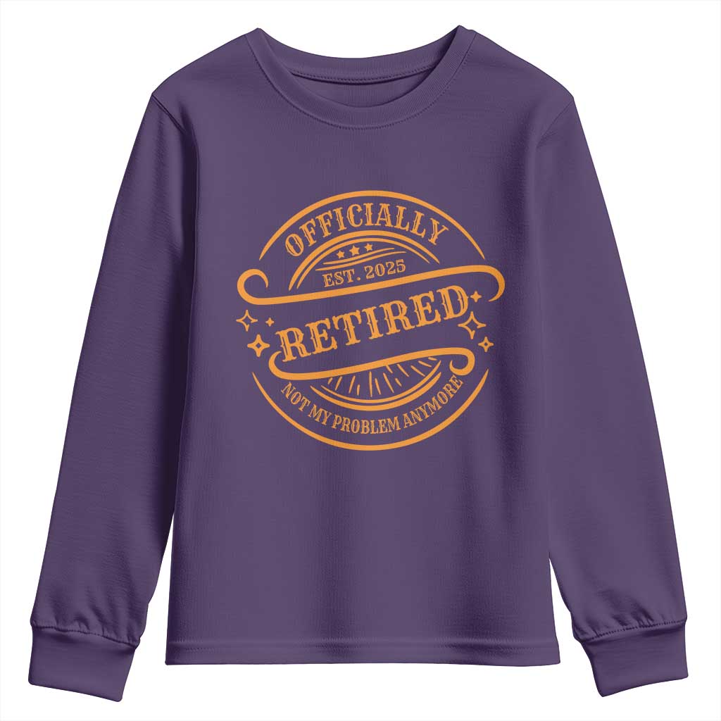 Retired Est 2025 Youth Sweatshirt Not My Problem Anymore Vintage Retirement Gifts TS10