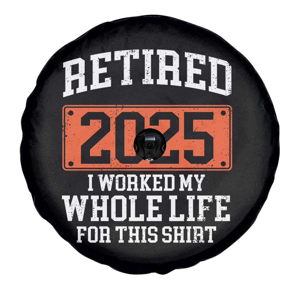 Funny Retired 2025 Spare Tire Cover I Worker My Whole Life For This