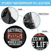 Funny Retired 2025 Spare Tire Cover I Worker My Whole Life For This
