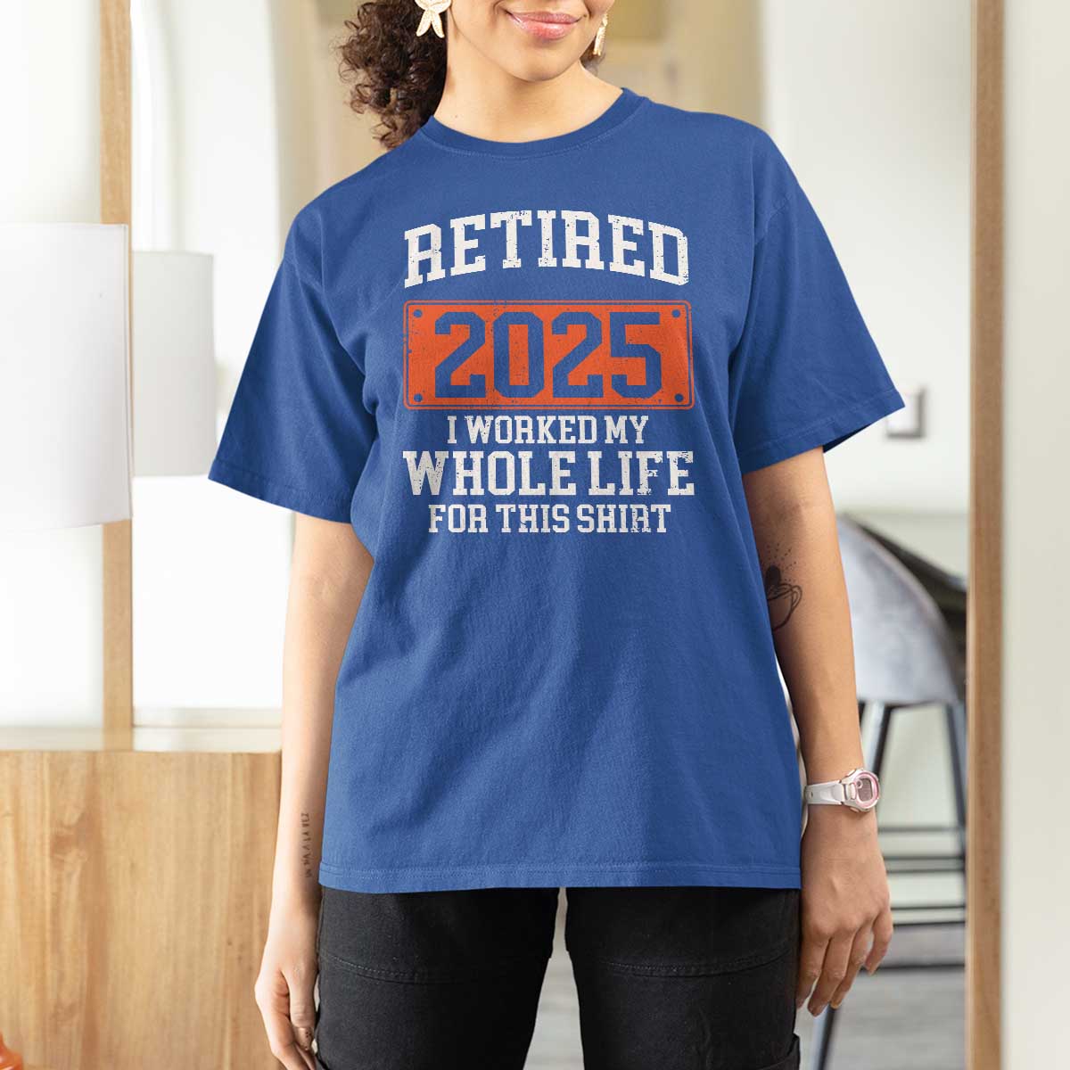 Funny Retired 2025 T Shirt For Women I Worker My Whole Life For This