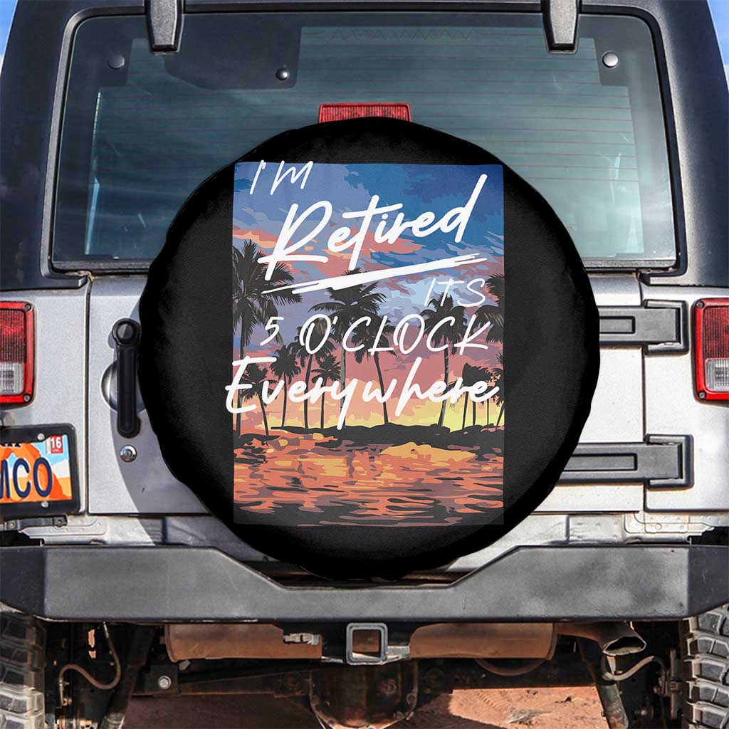 Funny Retirement Gift Spare Tire Cover I'm Retired It's 5 O'Clock Everywhere Beach Summer Vibes
