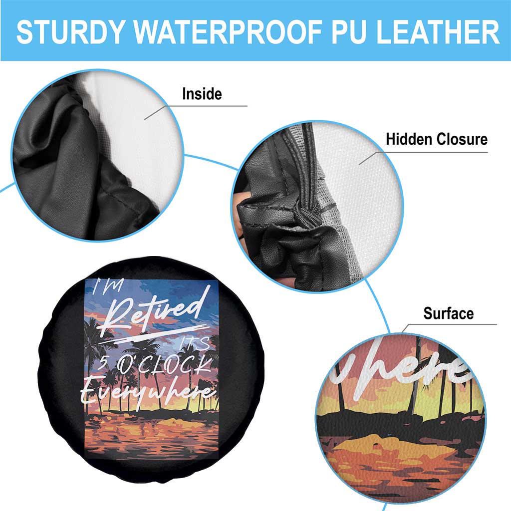 Funny Retirement Gift Spare Tire Cover I'm Retired It's 5 O'Clock Everywhere Beach Summer Vibes