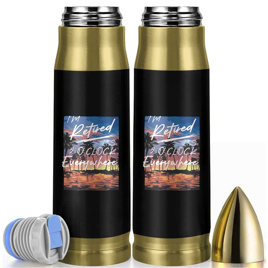 Funny Retirement Gift Bullet Tumbler I'm Retired It's 5 O'Clock Everywhere Beach Summer Vibes