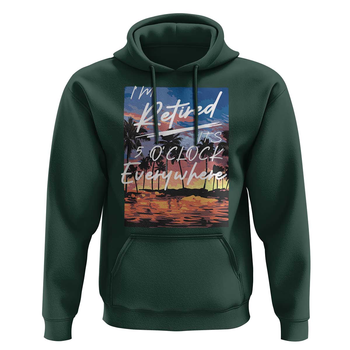 Funny Retirement Gift Hoodie I'm Retired It's 5 O'Clock Everywhere Beach Summer Vibes