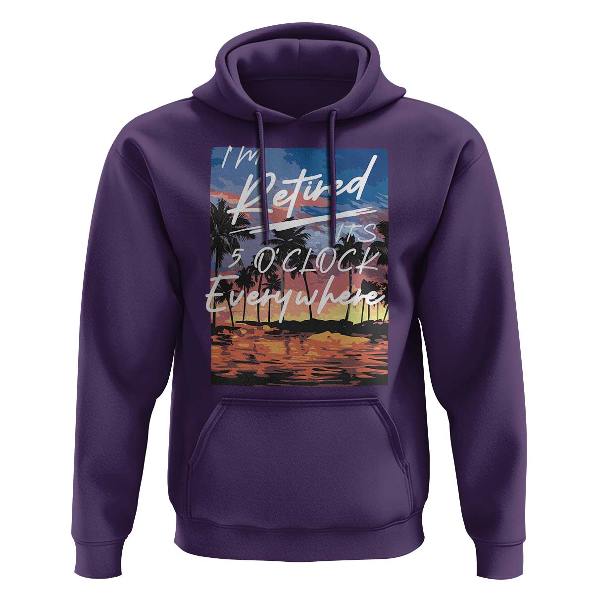 Funny Retirement Gift Hoodie I'm Retired It's 5 O'Clock Everywhere Beach Summer Vibes