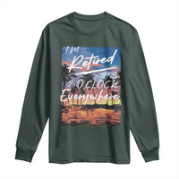 Funny Retirement Gift Long Sleeve Shirt I'm Retired It's 5 O'Clock Everywhere Beach Summer Vibes