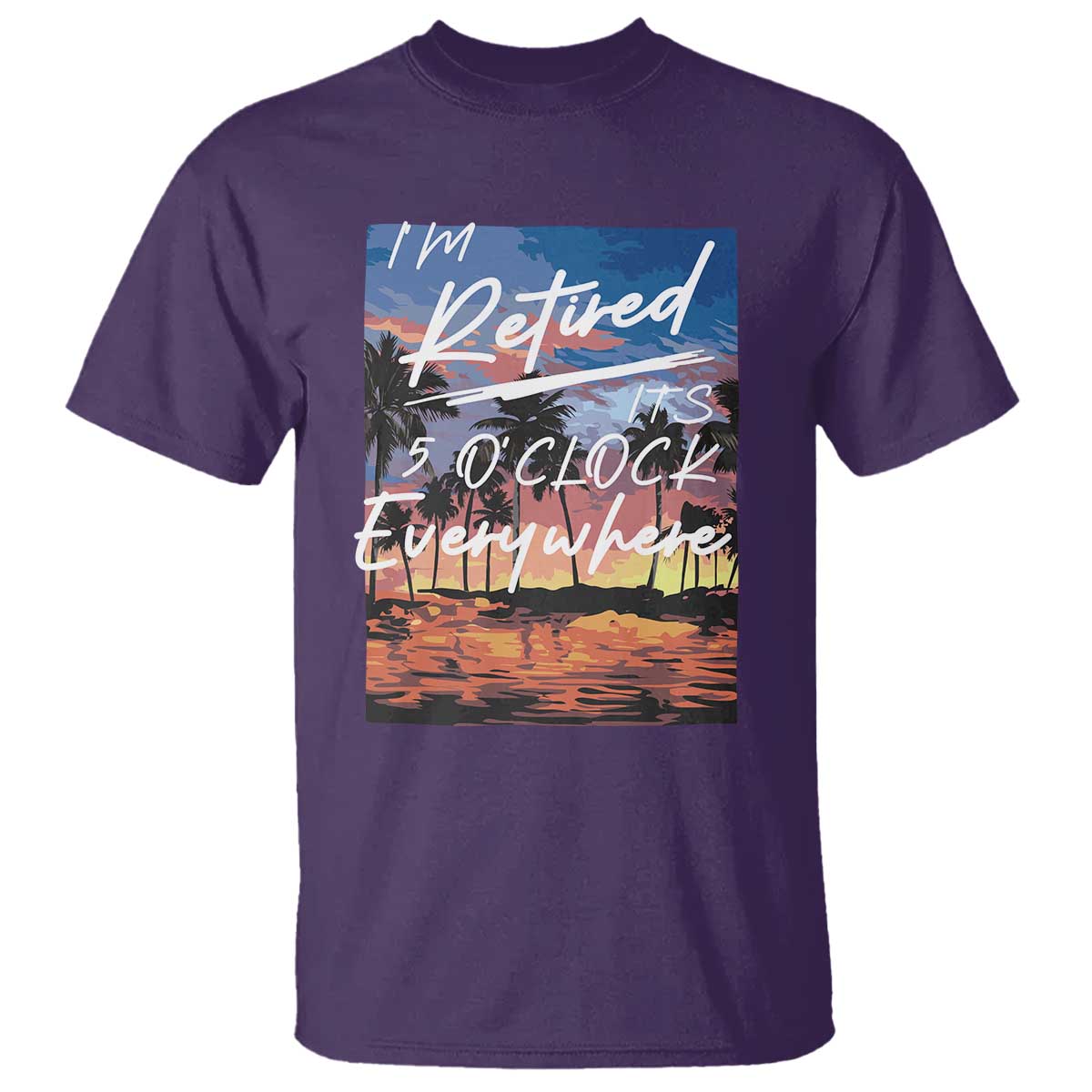 Funny Retirement Gift T Shirt I'm Retired It's 5 O'Clock Everywhere Beach Summer Vibes