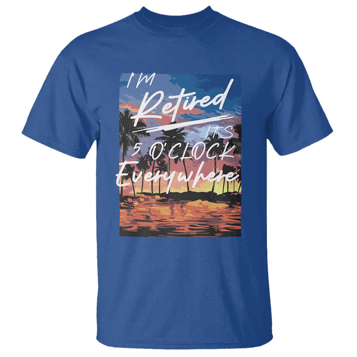 Funny Retirement Gift T Shirt I'm Retired It's 5 O'Clock Everywhere Beach Summer Vibes