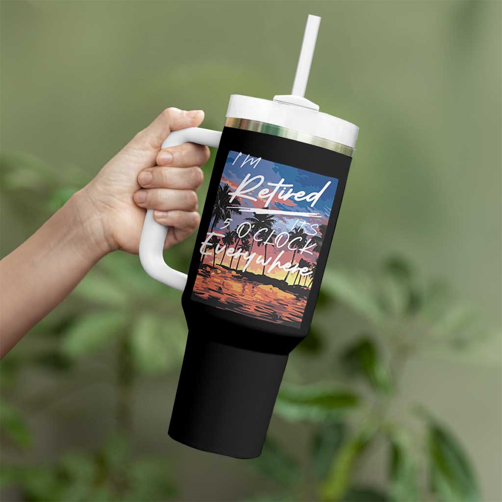 Funny Retirement Gift Tumbler With Handle I'm Retired It's 5 O'Clock Everywhere Beach Summer Vibes