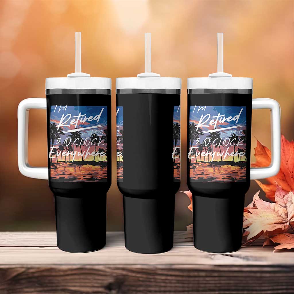 Funny Retirement Gift Tumbler With Handle I'm Retired It's 5 O'Clock Everywhere Beach Summer Vibes