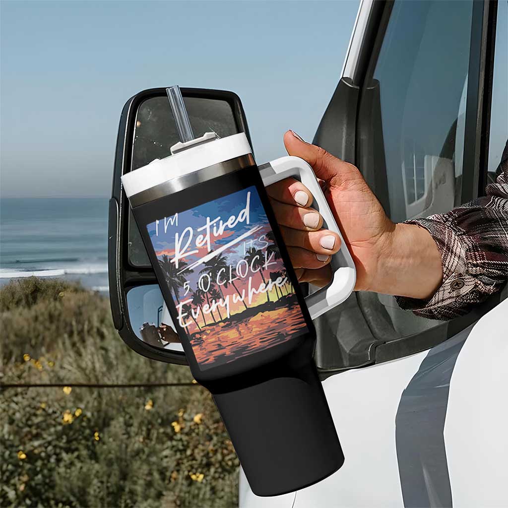 Funny Retirement Gift Tumbler With Handle I'm Retired It's 5 O'Clock Everywhere Beach Summer Vibes
