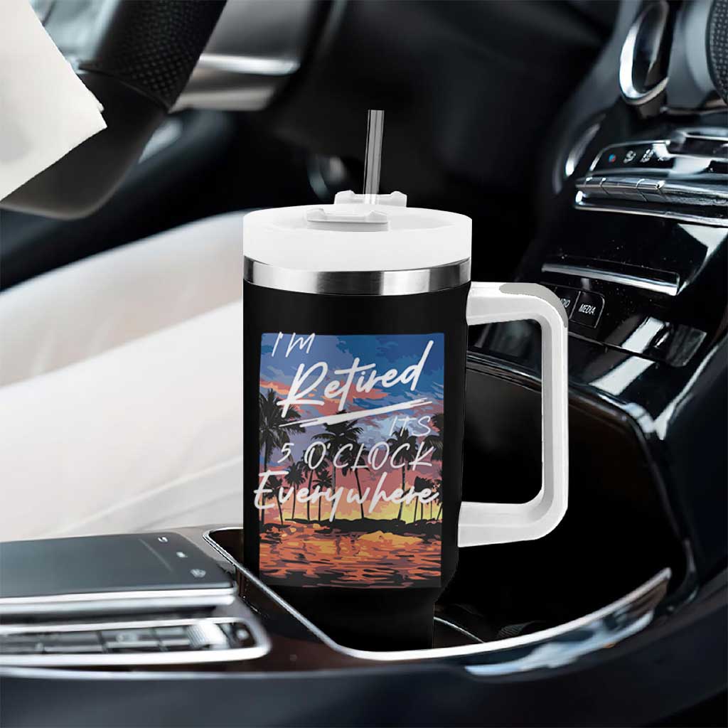 Funny Retirement Gift Tumbler With Handle I'm Retired It's 5 O'Clock Everywhere Beach Summer Vibes