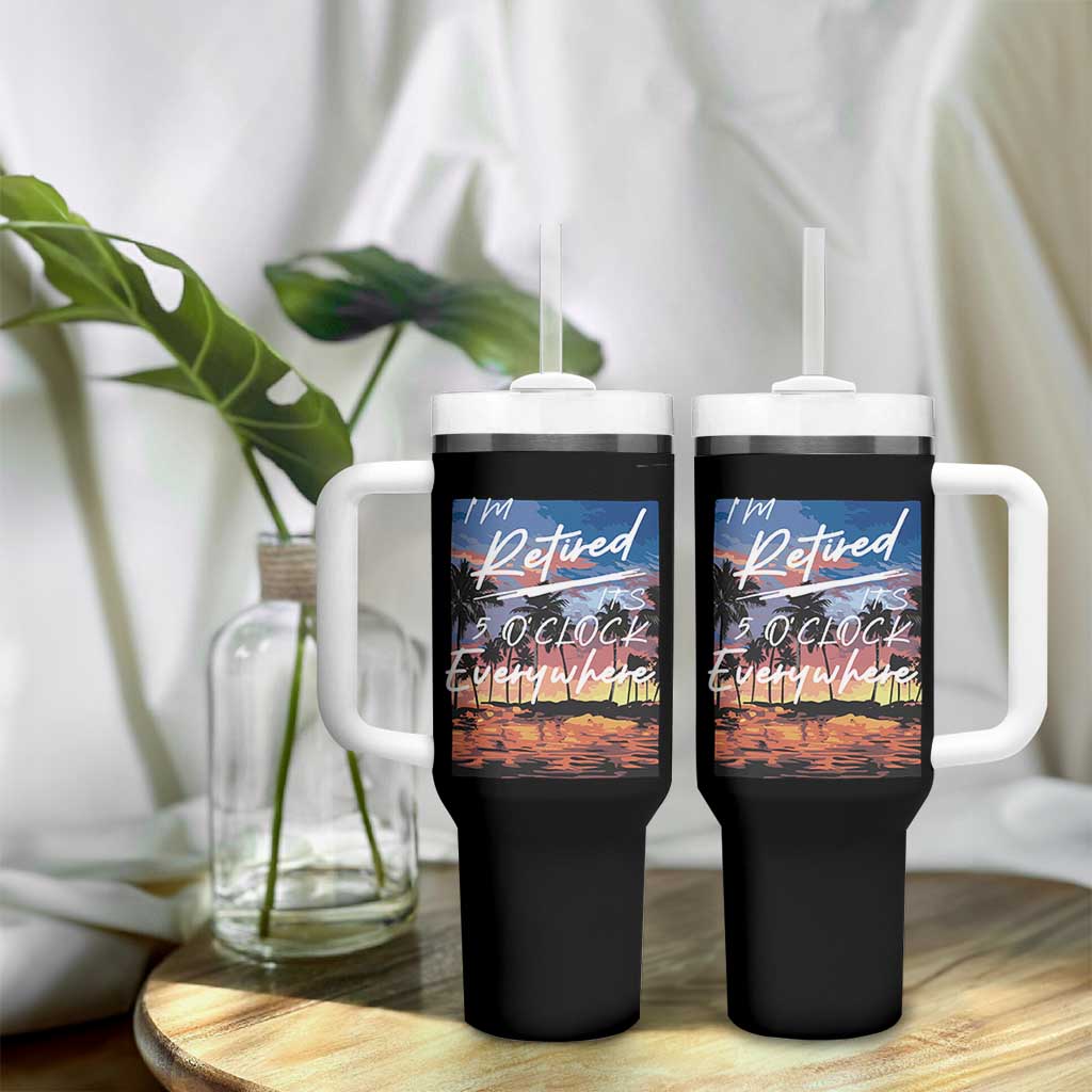 Funny Retirement Gift Tumbler With Handle I'm Retired It's 5 O'Clock Everywhere Beach Summer Vibes