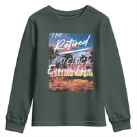 Funny Retirement Gift Youth Sweatshirt I'm Retired It's 5 O'Clock Everywhere Beach Summer Vibes