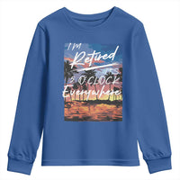 Funny Retirement Gift Youth Sweatshirt I'm Retired It's 5 O'Clock Everywhere Beach Summer Vibes