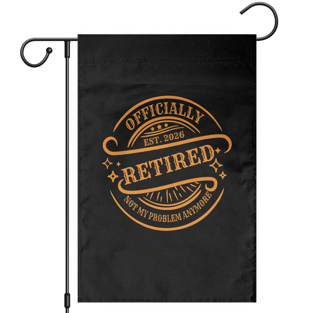 Retired Est 2026 Garden Flag Not My Problem Anymore Vintage Retirement Gifts - Wonder Print Shop