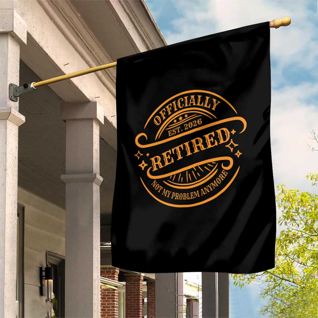 Retired Est 2026 Garden Flag Not My Problem Anymore Vintage Retirement Gifts - Wonder Print Shop