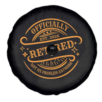 Retired Est 2026 Spare Tire Cover Not My Problem Anymore Vintage Retirement Gifts - Wonder Print Shop